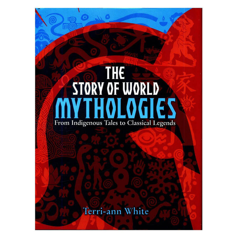 The Story of World Mythologies Book by Terri-ann White