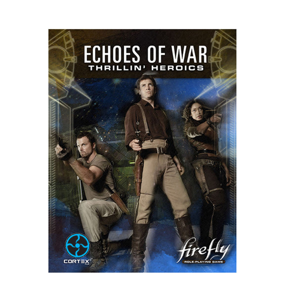 Firefly RPG Echoes of War Thrillin' Heroics Expansion